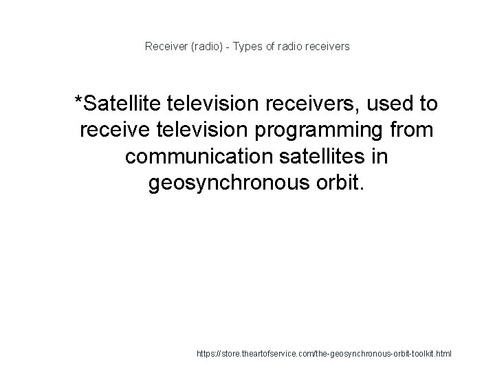 Receiver (radio) - Types of radio receivers 1 *Satellite television receivers, used to receive