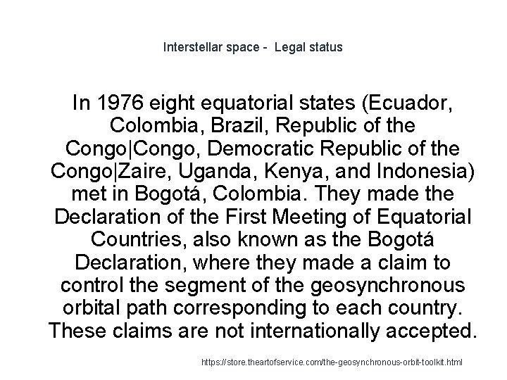 Interstellar space - Legal status In 1976 eight equatorial states (Ecuador, Colombia, Brazil, Republic