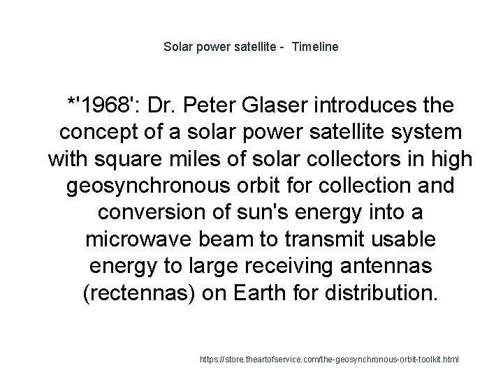 Solar power satellite - Timeline *'1968': Dr. Peter Glaser introduces the concept of a