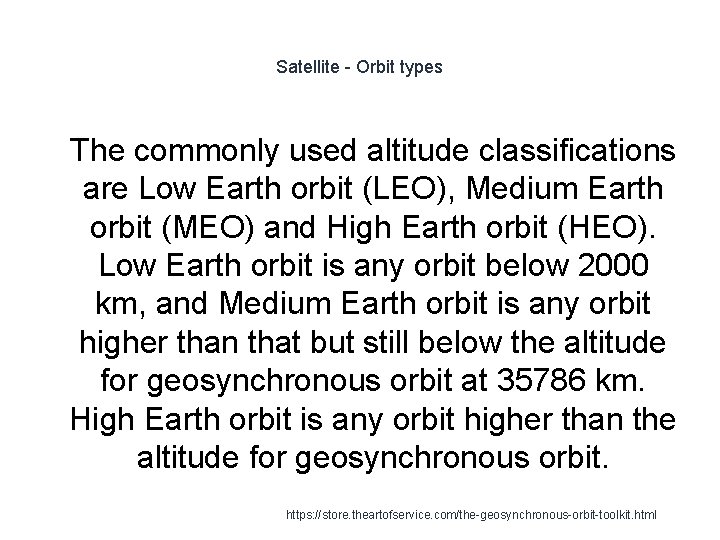 Satellite - Orbit types 1 The commonly used altitude classifications are Low Earth orbit