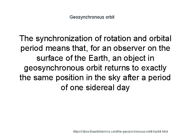 Geosynchronous orbit 1 The synchronization of rotation and orbital period means that, for an