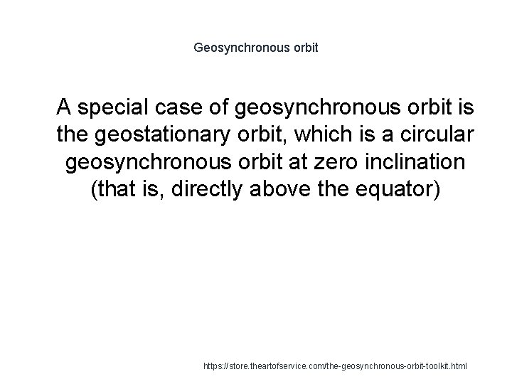 Geosynchronous orbit 1 A special case of geosynchronous orbit is the geostationary orbit, which