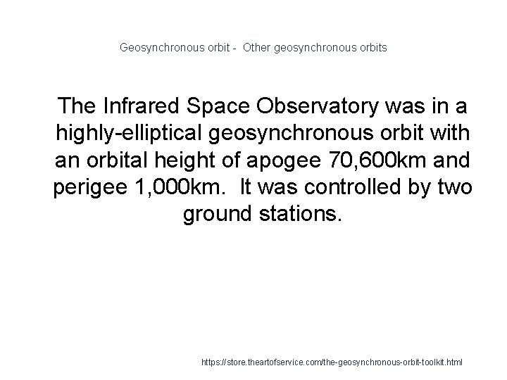 Geosynchronous orbit - Other geosynchronous orbits 1 The Infrared Space Observatory was in a