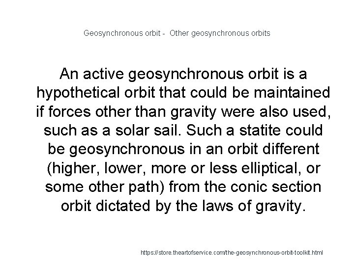 Geosynchronous orbit - Other geosynchronous orbits An active geosynchronous orbit is a hypothetical orbit