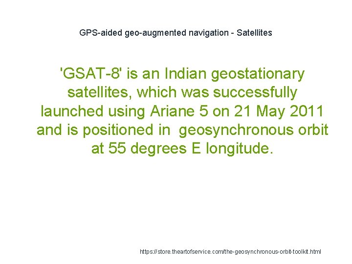 GPS-aided geo-augmented navigation - Satellites 'GSAT-8' is an Indian geostationary satellites, which was successfully