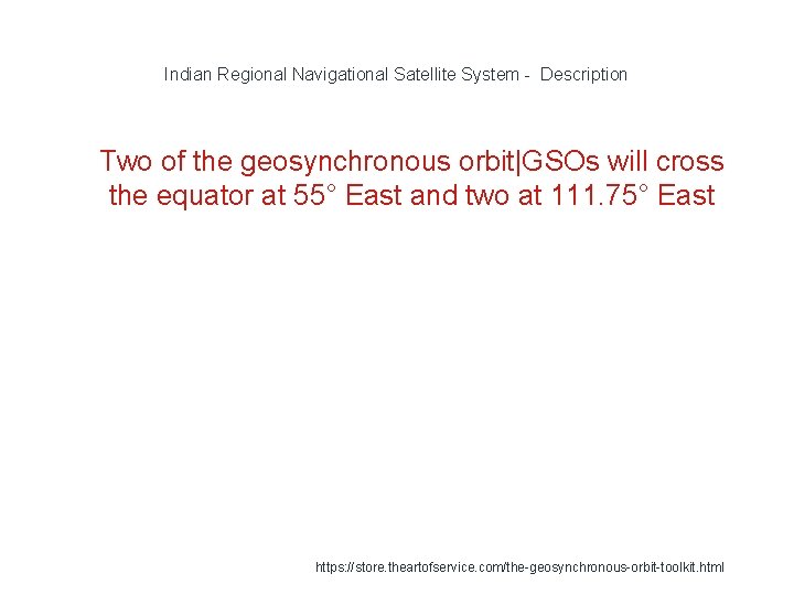 Indian Regional Navigational Satellite System - Description 1 Two of the geosynchronous orbit|GSOs will