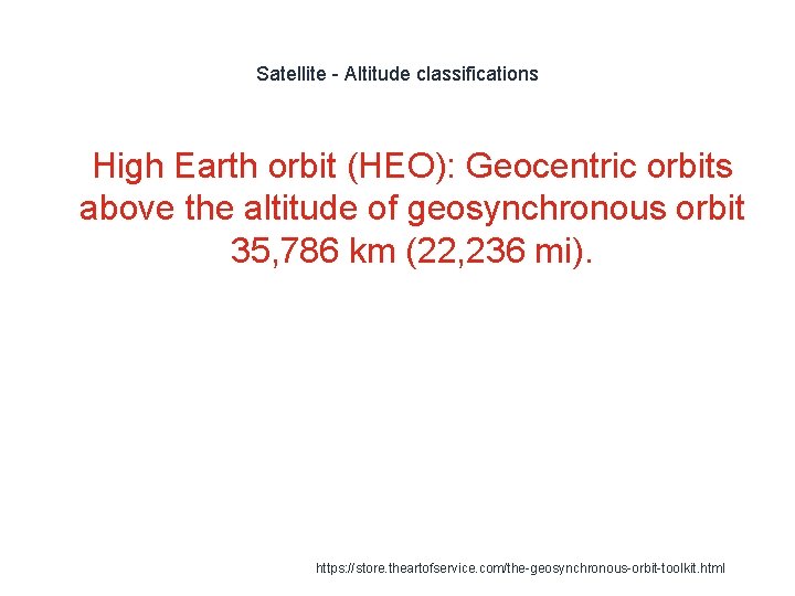 Satellite - Altitude classifications 1 High Earth orbit (HEO): Geocentric orbits above the altitude