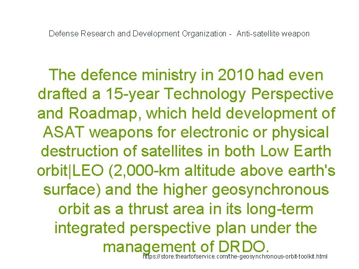 Defense Research and Development Organization - Anti-satellite weapon The defence ministry in 2010 had