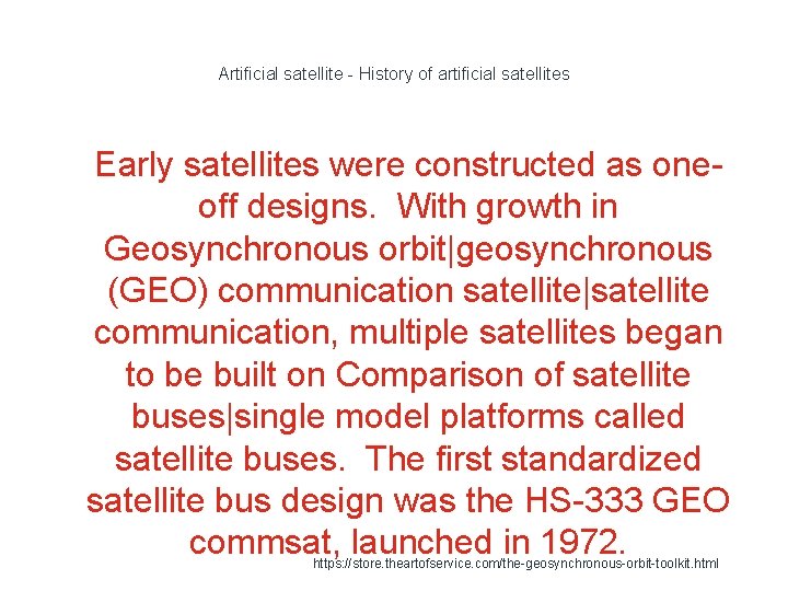 Artificial satellite - History of artificial satellites 1 Early satellites were constructed as oneoff