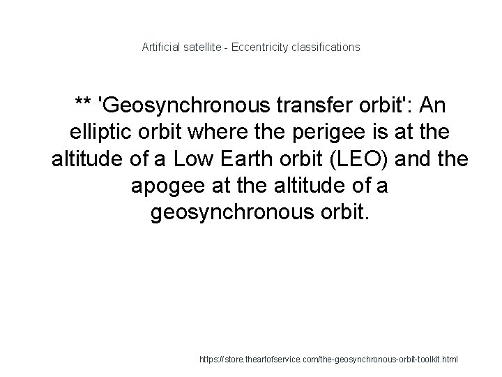 Artificial satellite - Eccentricity classifications ** 'Geosynchronous transfer orbit': An elliptic orbit where the