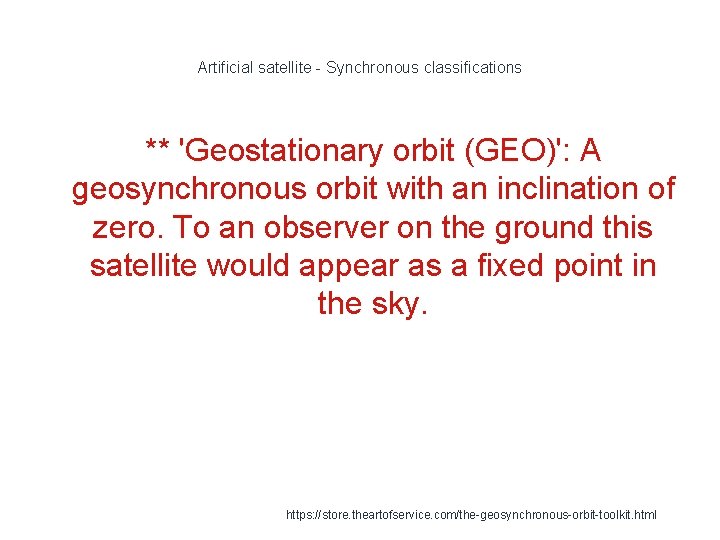 Artificial satellite - Synchronous classifications ** 'Geostationary orbit (GEO)': A geosynchronous orbit with an