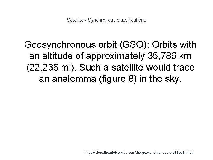 Satellite - Synchronous classifications 1 Geosynchronous orbit (GSO): Orbits with an altitude of approximately