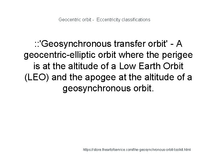 Geocentric orbit - Eccentricity classifications : : 'Geosynchronous transfer orbit' - A geocentric-elliptic orbit