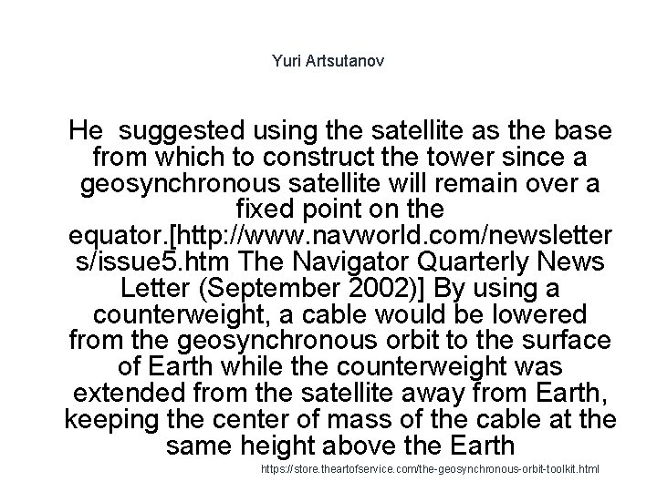 Yuri Artsutanov 1 He suggested using the satellite as the base from which to