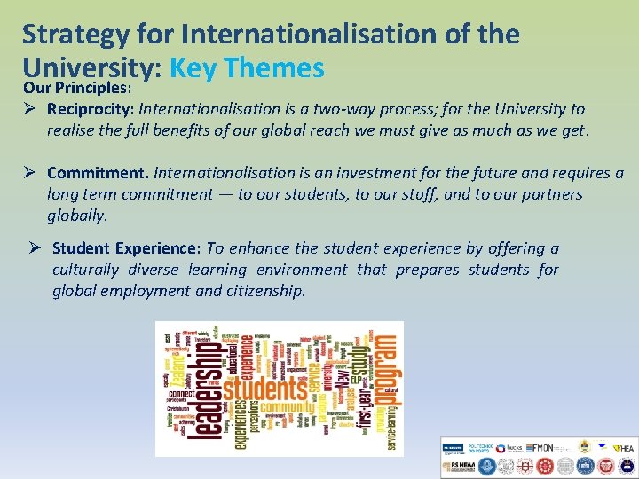 Strategy for Internationalisation of the University: Key Themes Our Principles: Ø Reciprocity: Internationalisation is