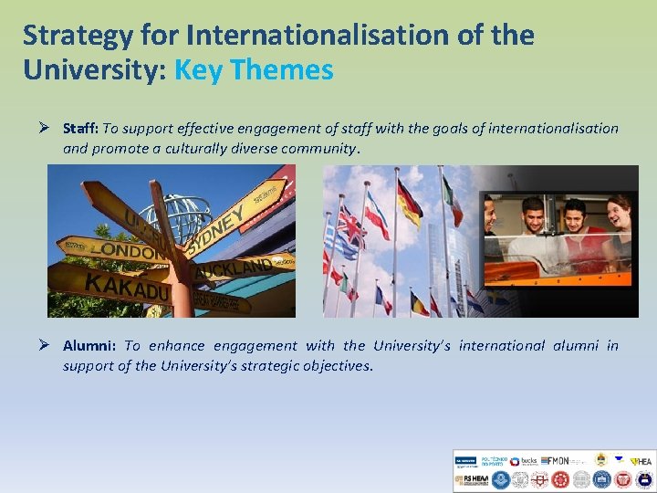 Strategy for Internationalisation of the University: Key Themes Ø Staff: To support effective engagement