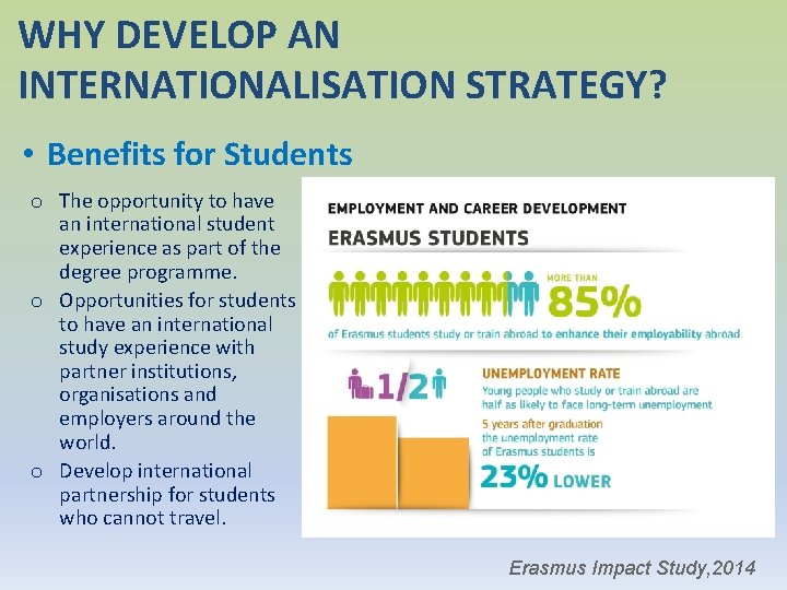 WHY DEVELOP AN INTERNATIONALISATION STRATEGY? • Benefits for Students o The opportunity to have
