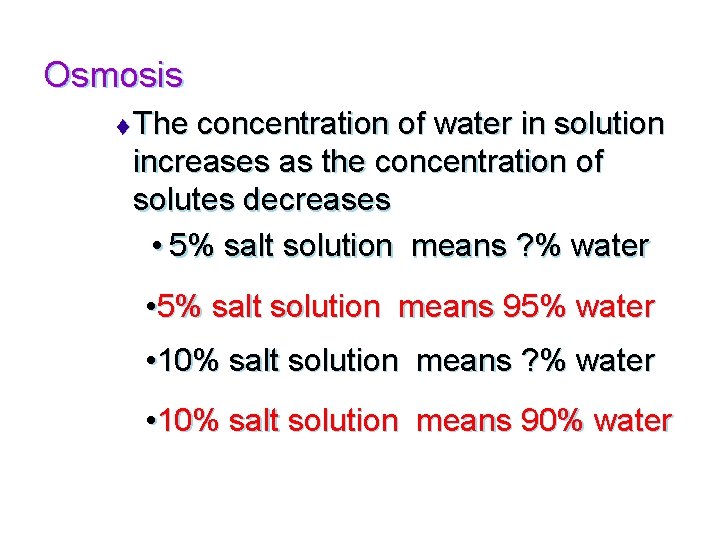 Osmosis t The concentration of water in solution increases as the concentration of solutes