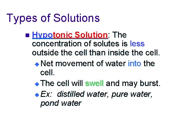 Types of Solutions n Hypotonic Solution: The concentration of solutes is less outside the