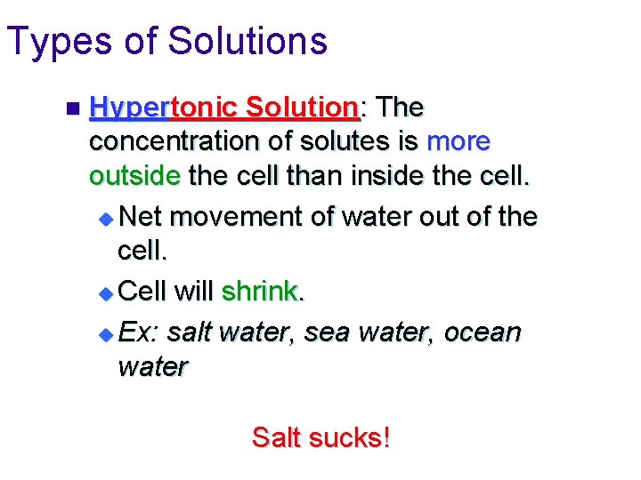 Types of Solutions n Hypertonic Solution: The concentration of solutes is more outside the