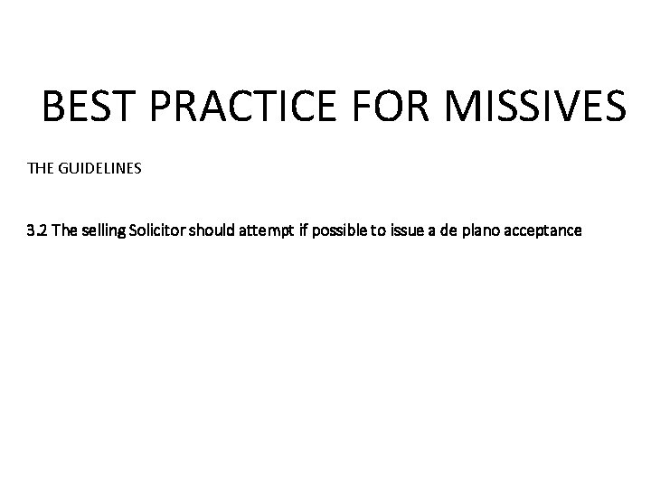 BEST PRACTICE FOR MISSIVES THE GUIDELINES 3. 2 The selling Solicitor should attempt if