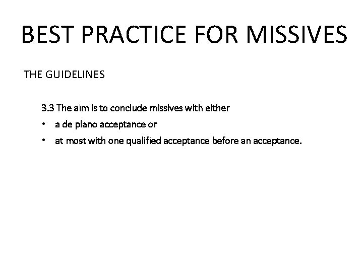BEST PRACTICE FOR MISSIVES THE GUIDELINES 3. 3 The aim is to conclude missives