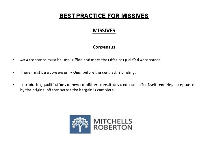 BEST PRACTICE FOR MISSIVES Consensus • An Acceptance must be unqualified and meet the