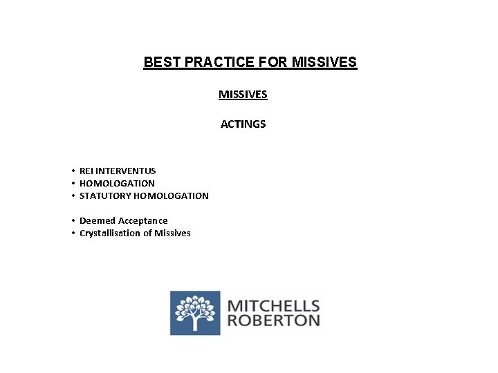 BEST PRACTICE FOR MISSIVES ACTINGS • REI INTERVENTUS • HOMOLOGATION • STATUTORY HOMOLOGATION •