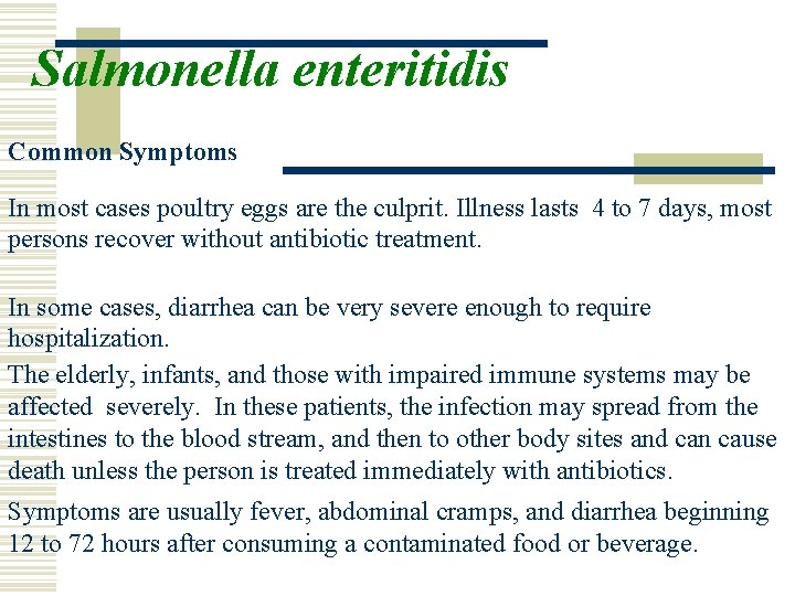 Salmonella enteritidis Common Symptoms In most cases poultry eggs are the culprit. Illness lasts