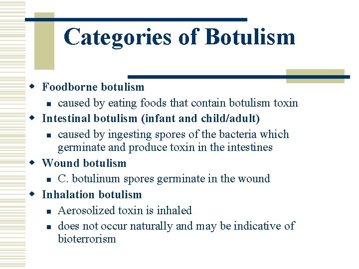 Categories of Botulism w Foodborne botulism n caused by eating foods that contain botulism