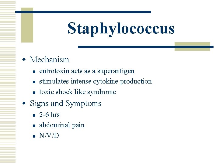 Staphylococcus w Mechanism n n n entrotoxin acts as a superantigen stimulates intense cytokine