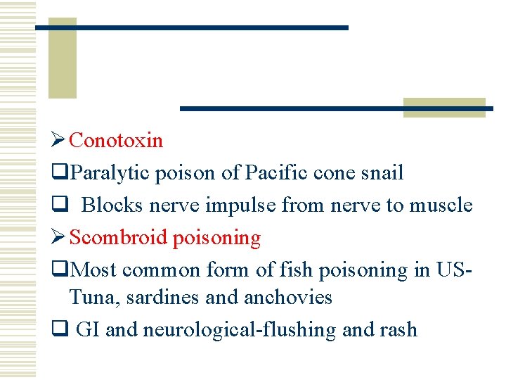 Ø Conotoxin q. Paralytic poison of Pacific cone snail q Blocks nerve impulse from