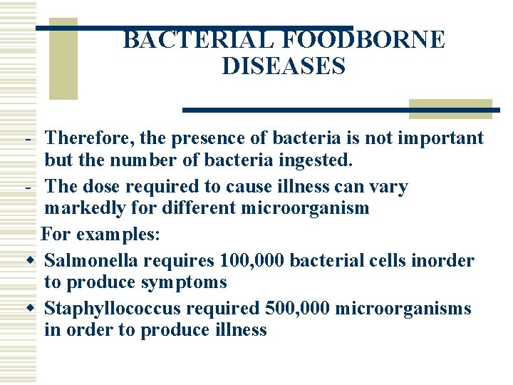 BACTERIAL FOODBORNE DISEASES - Therefore, the presence of bacteria is not important but the