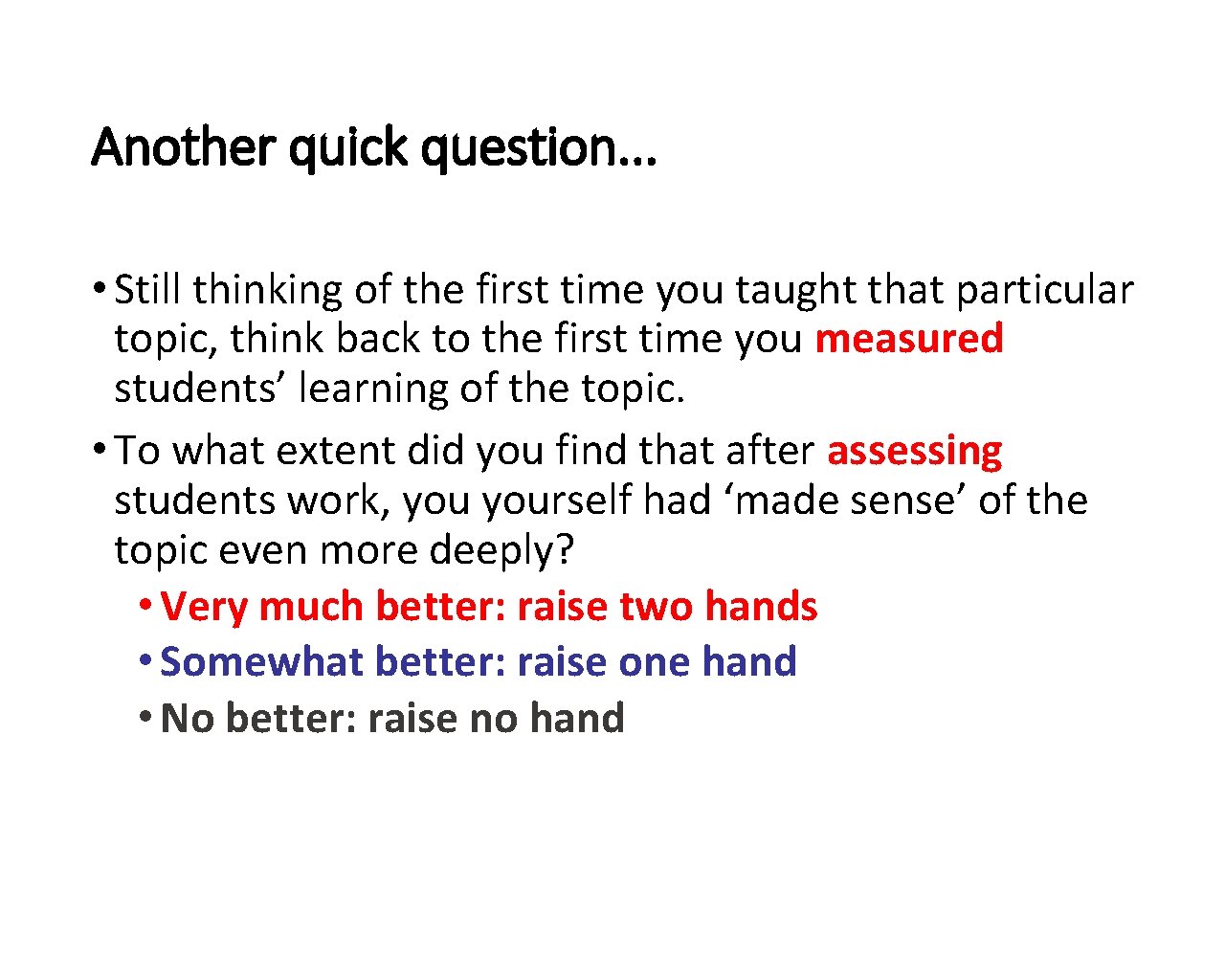 Another quick question. . . • Still thinking of the first time you taught