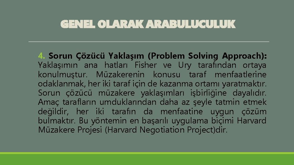 GENEL OLARAK ARABULUCULUK 4. Sorun Çözücü Yaklaşım (Problem Solving Approach): Yaklaşımın ana hatları Fisher