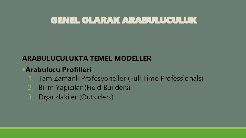 GENEL OLARAK ARABULUCULUKTA TEMEL MODELLER §Arabulucu Profilleri 1. Tam Zamanlı Profesyoneller (Full Time Professionals)