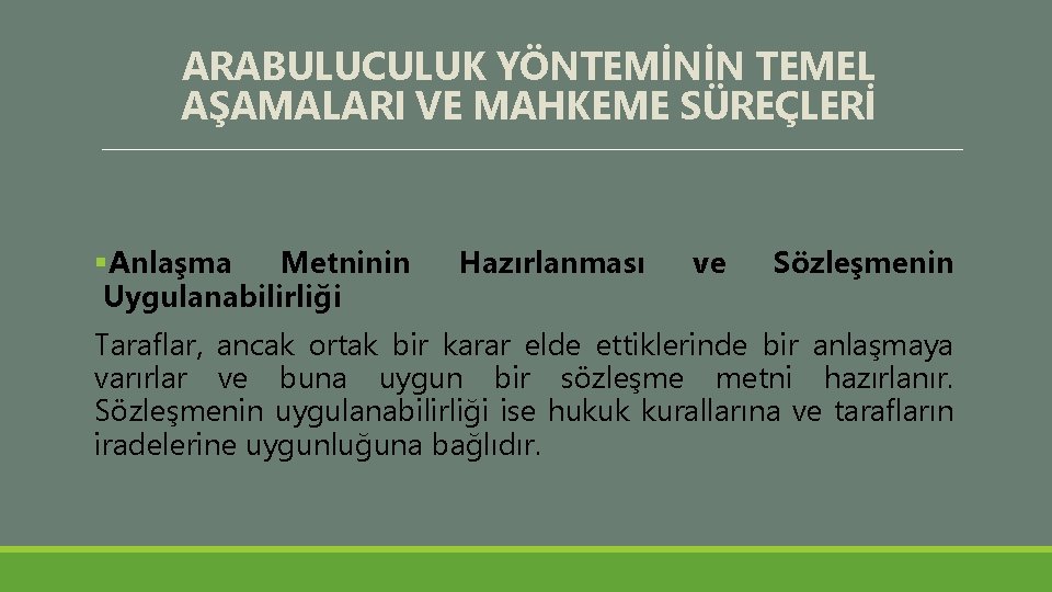 ARABULUCULUK YÖNTEMİNİN TEMEL AŞAMALARI VE MAHKEME SÜREÇLERİ §Anlaşma Metninin Uygulanabilirliği Hazırlanması ve Sözleşmenin Taraflar,