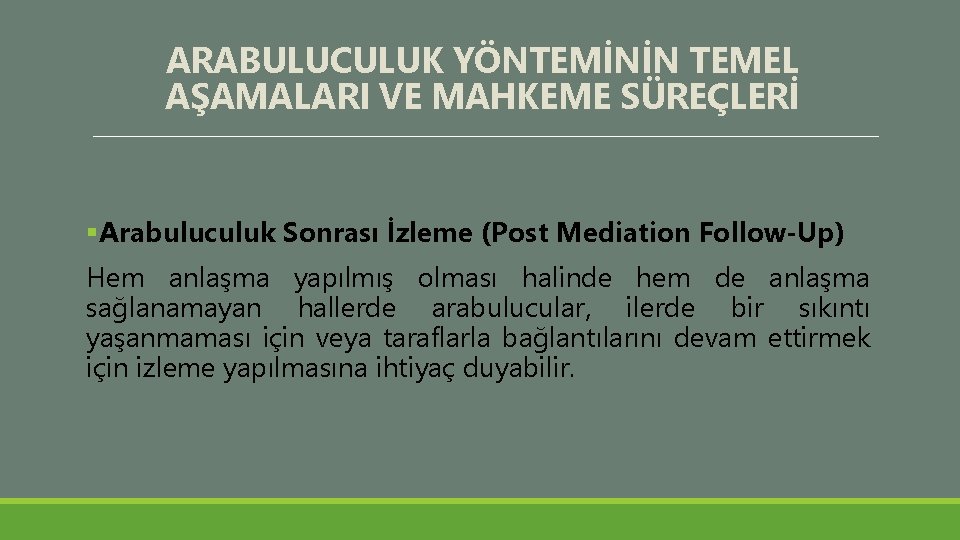 ARABULUCULUK YÖNTEMİNİN TEMEL AŞAMALARI VE MAHKEME SÜREÇLERİ §Arabuluculuk Sonrası İzleme (Post Mediation Follow-Up) Hem