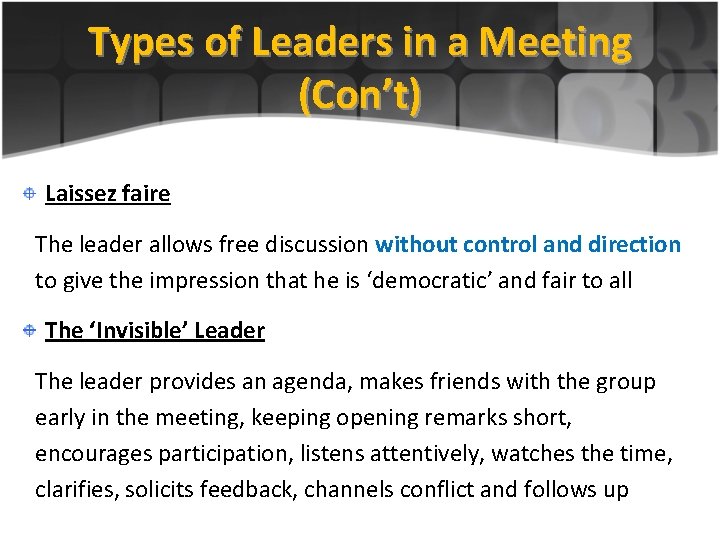 Types of Leaders in a Meeting (Con’t) Laissez faire The leader allows free discussion