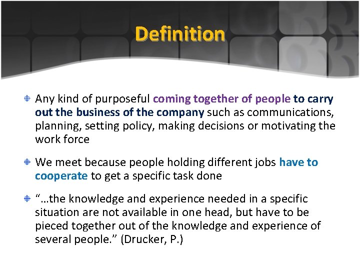 Definition Any kind of purposeful coming together of people to carry out the business