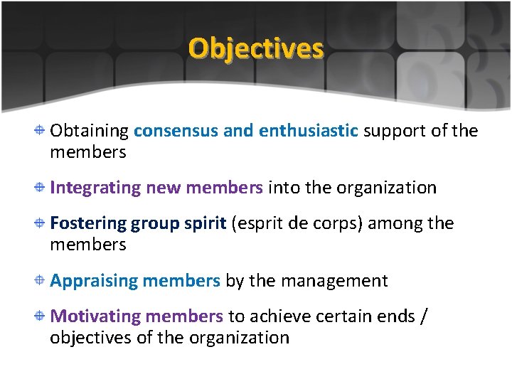 Objectives Obtaining consensus and enthusiastic support of the members Integrating new members into the