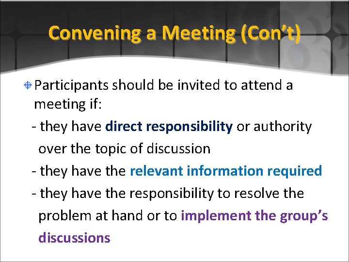Convening a Meeting (Con’t) Participants should be invited to attend a meeting if: -