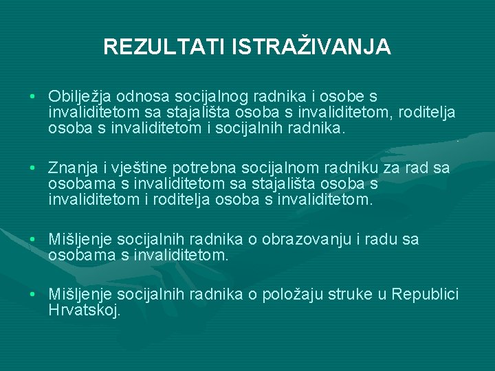 REZULTATI ISTRAŽIVANJA • Obilježja odnosa socijalnog radnika i osobe s invaliditetom sa stajališta osoba