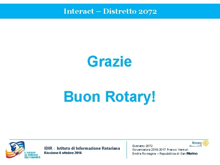 Interact – Distretto 2072 Grazie Buon Rotary! IDIR - Istituto di Informazione Rotariana Riccione