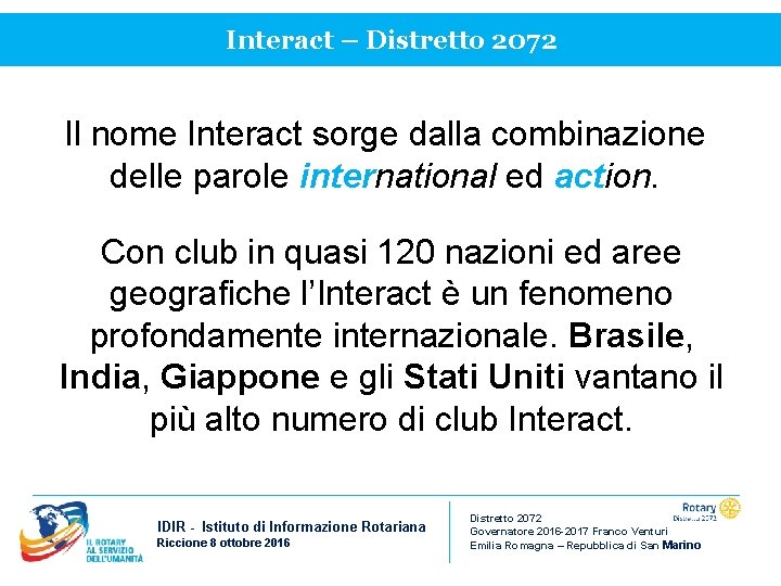 Interact – Distretto 2072 Il nome Interact sorge dalla combinazione delle parole international ed