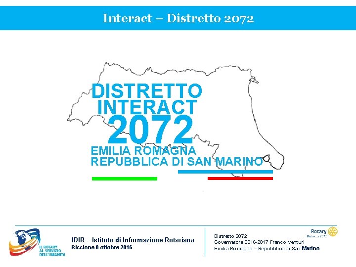 Interact – Distretto 2072 DISTRETTO INTERACT 2072 EMILIA ROMAGNA REPUBBLICA DI SAN MARINO IDIR