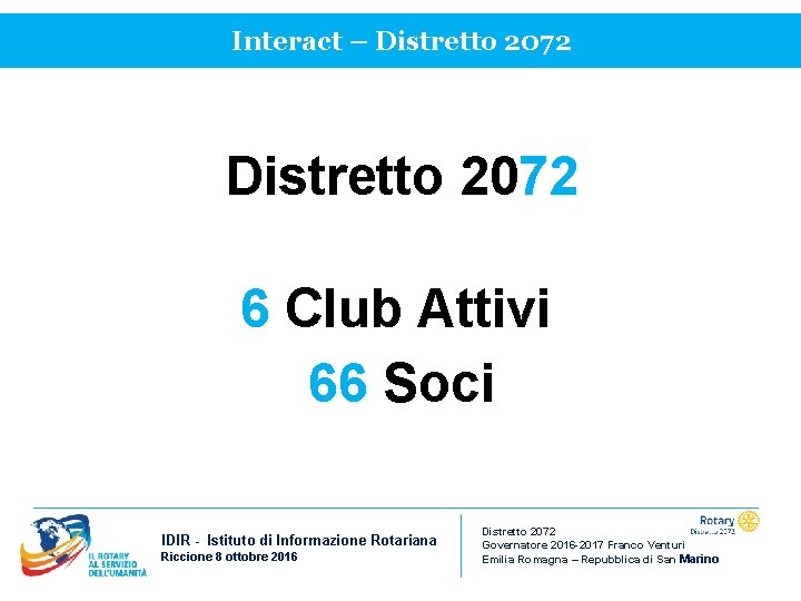 Interact – Distretto 2072 6 Club Attivi 66 Soci IDIR - Istituto di Informazione