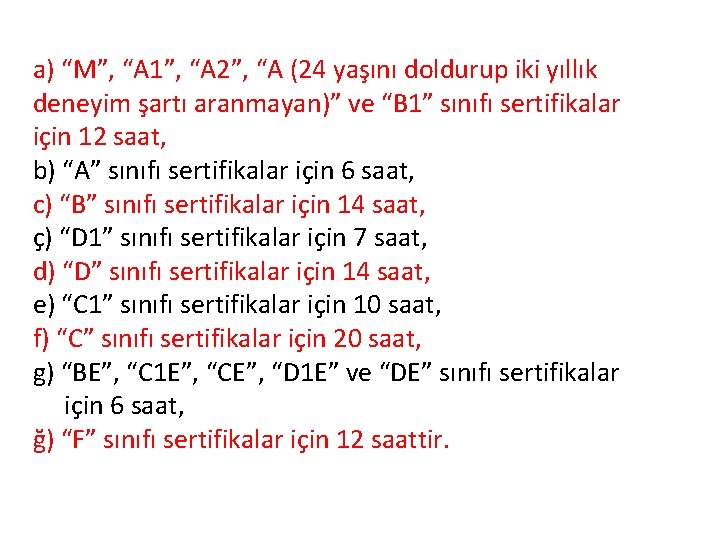 a) “M”, “A 1”, “A 2”, “A (24 yaşını doldurup iki yıllık deneyim şartı