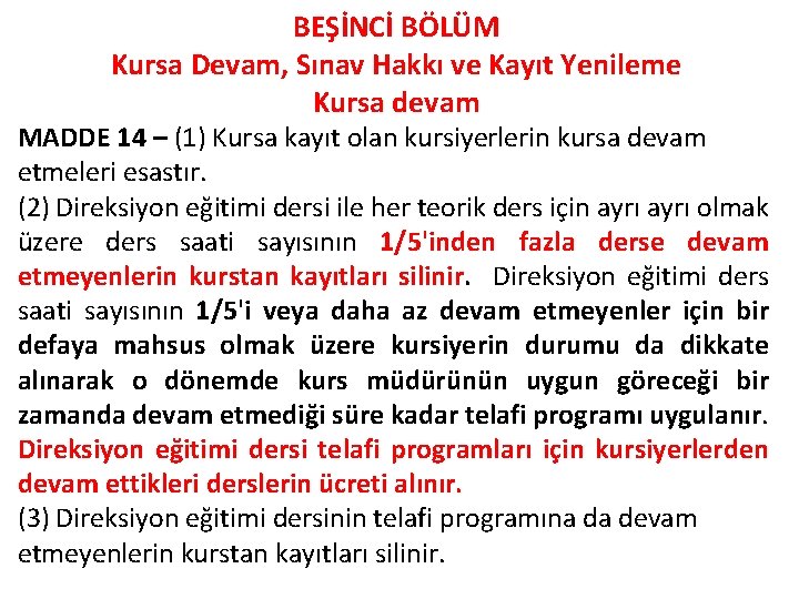 BEŞİNCİ BÖLÜM Kursa Devam, Sınav Hakkı ve Kayıt Yenileme Kursa devam MADDE 14 –