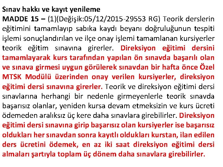 Sınav hakkı ve kayıt yenileme MADDE 15 – (1)(Değişik: 05/12/2015 -29553 RG) Teorik derslerin
